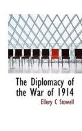 The Diplomacy Of The War Of 1914 di Ellery C Stowell edito da Bibliolife