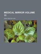 Medical Mirror Volume 11 di Isaac Newton Love edito da Rarebooksclub.com