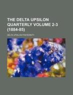The Delta Upsilon Quarterly Volume 2-3 (1884-85) di Delta Upsilon Fraternity edito da Rarebooksclub.com