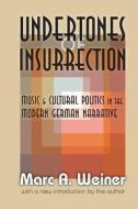 Undertones of Insurrection di Marc Weiner edito da Taylor & Francis Ltd