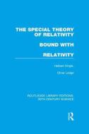 The Special Theory of Relativity bound with Relativity: A Very Elementary Exposition di Herbert Dingle, Sir Oliver Lodge edito da Taylor & Francis Ltd