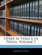 Opere In Versi E In Prosa, Volume 7 di Gasparo Gozzi edito da Nabu Press