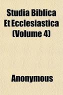 Studia Biblica Et Ecclesiastica Volume di Anonymous edito da General Books