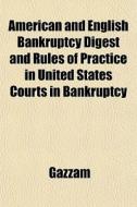American And English Bankruptcy Digest A di Gazzam edito da General Books