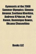 Gymnasts At The 2000 Summer Olympics: Si di Books Llc edito da Books LLC, Wiki Series