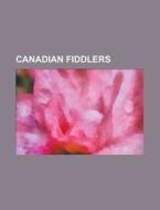 Canadian fiddlers di Source Wikipedia edito da Books LLC, Reference Series