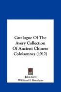 Catalogue of the Avery Collection of Ancient Chinese Coloisonnes (1912) di John Getz edito da Kessinger Publishing
