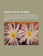 Bah ' Faith In Asia: Bah ' Faith In Ch di Source Wikipedia edito da Books LLC, Wiki Series