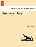 The Ivory Gate. Vol. I. di Walter Besant edito da British Library, Historical Print Editions