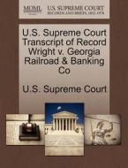 U.s. Supreme Court Transcript Of Record Wright V. Georgia Railroad & Banking Co edito da Gale Ecco, U.s. Supreme Court Records