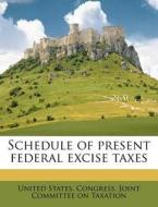 Schedule Of Present Federal Excise Taxes edito da Nabu Press