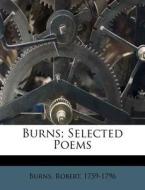 Burns; Selected Poems di Robert Burns edito da Nabu Press
