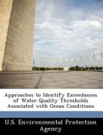 Approaches To Identify Exceedances Of Water Quality Thresholds Associated With Ocean Conditions edito da Bibliogov