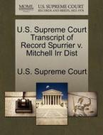 U.s. Supreme Court Transcript Of Record Spurrier V. Mitchell Irr Dist edito da Gale Ecco, U.s. Supreme Court Records