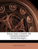 Essai Sur L'unite De L'enseignement Apostolique... di Francois Bonifas edito da Nabu Press