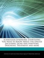 Schnitzler Syndrome: Everything You Need to Know about the Disease Including Signs and Symptoms, Diagnosis, Treatment an di Gaby Alez edito da WEBSTER S DIGITAL SERV S