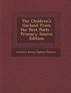 The Children's Garland from the Best Poets di Coventry Kersey Dighton Patmore edito da Nabu Press