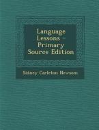 Language Lessons - Primary Source Edition di Sidney Carleton Newsom edito da Nabu Press