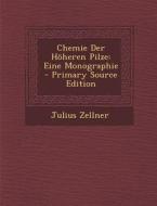Chemie Der Hoheren Pilze: Eine Monographie di Julius Zellner edito da Nabu Press