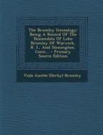 The Bromley Genealogy: Being a Record of the Descendats of Luke Bromley of Warwick, R. I., and Stonington, Conn... - Primary Source Edition edito da Nabu Press