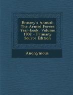 Brassey's Annual: The Armed Forces Year-Book, Volume 1902 di Anonymous edito da Nabu Press