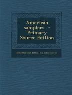 American Samplers - Primary Source Edition di Ethel Stanwood Bolton, Eva Johnston Coe edito da Nabu Press