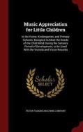 Music Appreciation For Little Children edito da Andesite Press