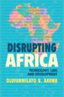 Disrupting Africa di Olufunmilayo B. Arewa edito da Cambridge University Press