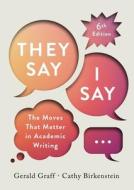 "They Say / I Say" di Gerald Graff, Cathy Birkenstein edito da WW Norton & Co