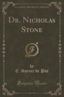 Dr. Nicholas Stone (classic Reprint) di E Spence De Pue edito da Forgotten Books