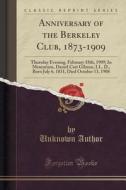 Anniversary Of The Berkeley Club, 1873-1909 di Unknown Author edito da Forgotten Books