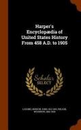 Harper's Encyclopaedia Of United States History From 458 A.d. To 1905 di Benson John Lossing, Woodrow Wilson edito da Arkose Press
