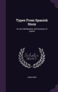 Types From Spanish Story di James Mew edito da Palala Press