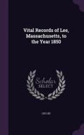 Vital Records Of Lee, Massachusetts, To The Year 1850 di Lee Lee edito da Palala Press