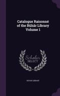 Catalogue Raisonne Of The Buhar Library Volume 1 edito da Palala Press