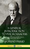 A General Introduction to Psychoanalysis: A History of Psychoanalytic Theory, Treatment and Therapy (Hardcover) di Sigmund Freud, G. Stanley Hall edito da LULU PR