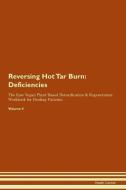 Reversing Hot Tar Burn: Deficiencies The Raw Vegan Plant-Based Detoxification & Regeneration Workbook for Healing Patien di Health Central edito da LIGHTNING SOURCE INC