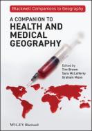 A Companion to Health and Medical Geography di Tim Brown edito da Wiley-Blackwell