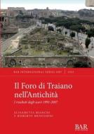 Il Foro di Traiano nell'Antichità di Elisabetta Bianchi, Roberto Meneghini edito da British Archaeological Reports (Oxford) Ltd