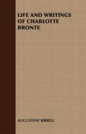 Life and Writings of Charlotte Bronte di Augustine Birrell edito da Cartwright Press