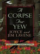 A Corpse for Yew di Joyce Lavene, Jim Lavene edito da Wheeler Publishing