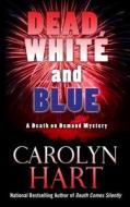 Dead, White, and Blue di Carolyn G. Hart edito da Thorndike Press