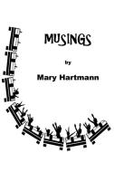 Musings di Mary Hartmann edito da 1st Book Library