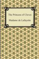 The Princess of Cleves di Madame De Lafayette edito da Digireads.com