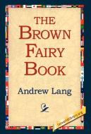 The Brown Fairy Book di Andrew Lang edito da 1st World Library - Literary Society