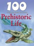 100 Things You Should Know about Prehistoric Life di Rupert Matthews edito da MASON CREST PUBL