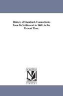 History of Stamford, Connecticut, from Its Settlement in 1641, to the Present Time, di Elijah Baldwin Huntington, Elijah Baldwin  [. Huntington edito da UNIV OF MICHIGAN PR