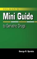 Nurse's Mini Guide to Geriatric Drugs di George (ONX) Spratto edito da Cengage Learning, Inc