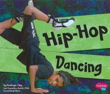 Hip-Hop Dancing di Kathryn Clay edito da Pebble Plus
