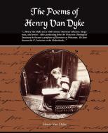 The Poems of Henry Van Dyke di Henry Van Dyke edito da Book Jungle